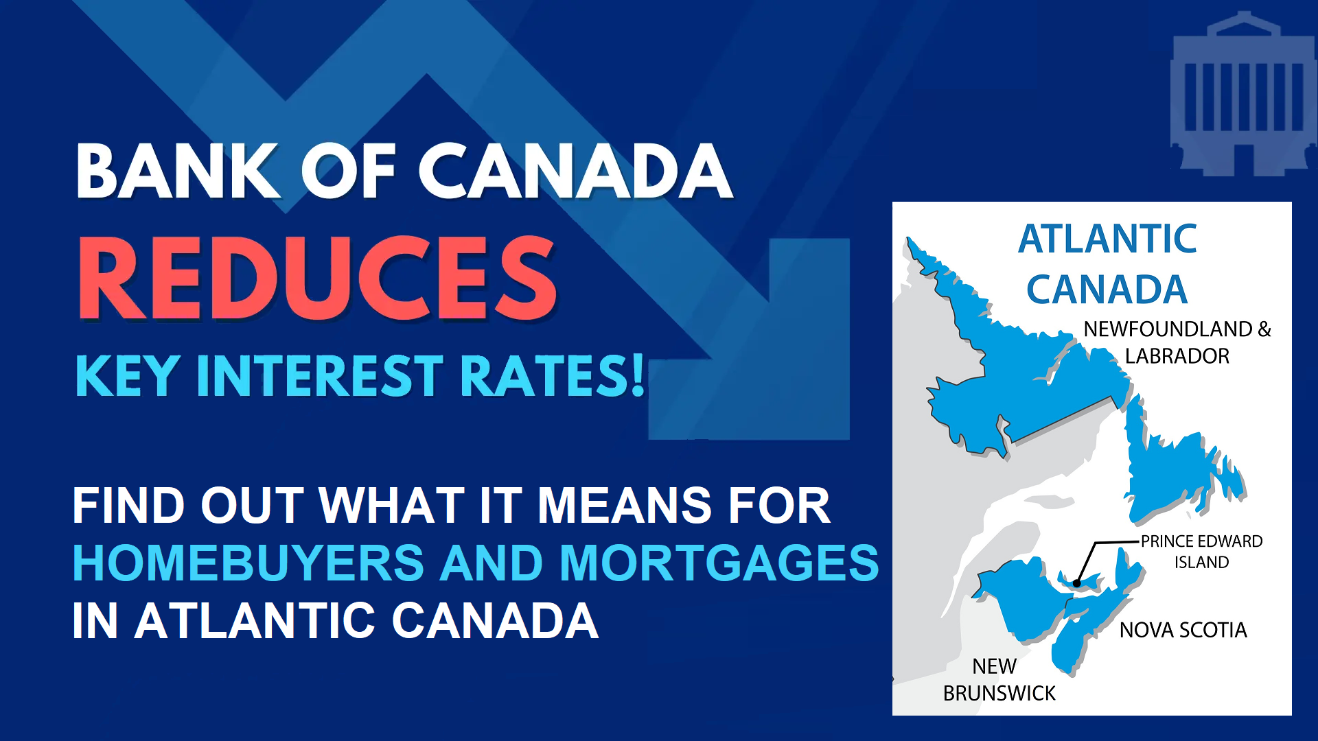 Bank of Canada Key Interest Rate Cut: What It Means for Homebuyers and Mortgages in Atlantic Canada
